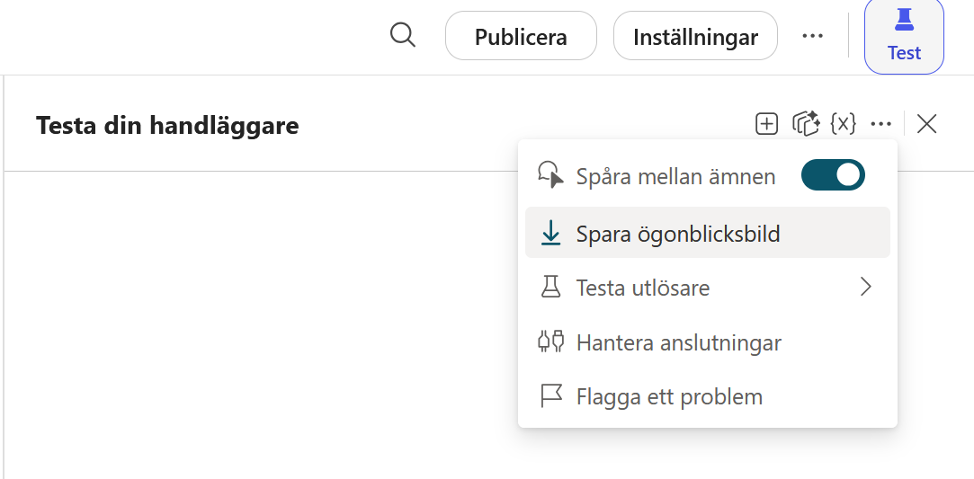 Menyn i Testa din handläggare med Spara ögonblicksbild